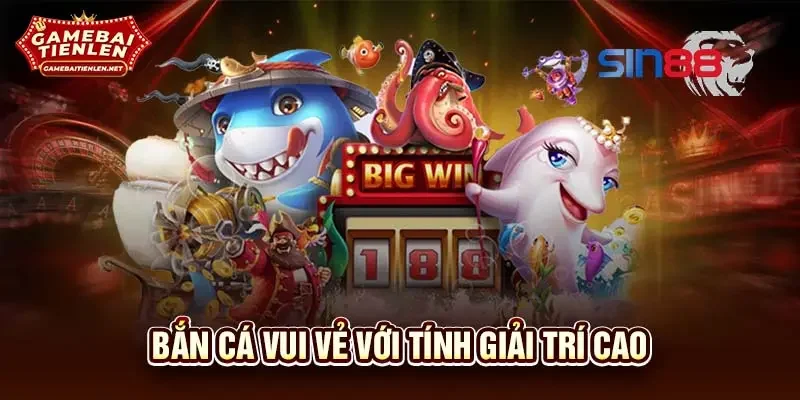 Bắn cá vui vẻ với tính giải trí cao