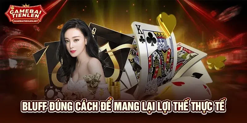 Bluff đúng cách để mang lại lợi thế thực tế
