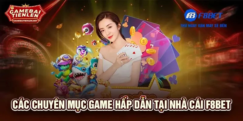 Các chuyên mục game hấp dẫn tại nhà cái F8BET