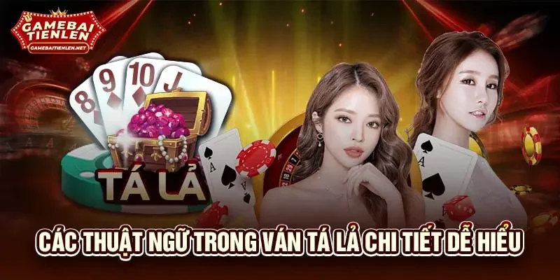 Các thuật ngữ trong ván tá lả chi tiết dễ hiểu