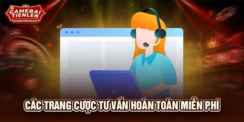 Các trang cược tư vấn hoàn toàn miễn phí