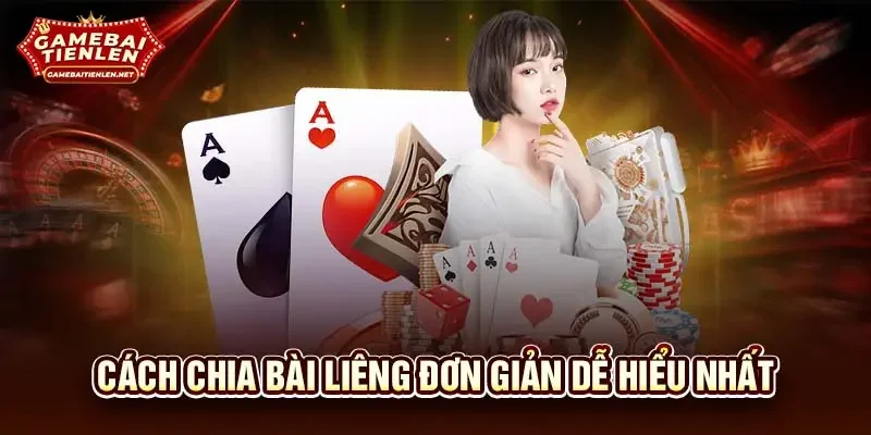 Cách chia bài liêng đơn giản dễ hiểu nhất