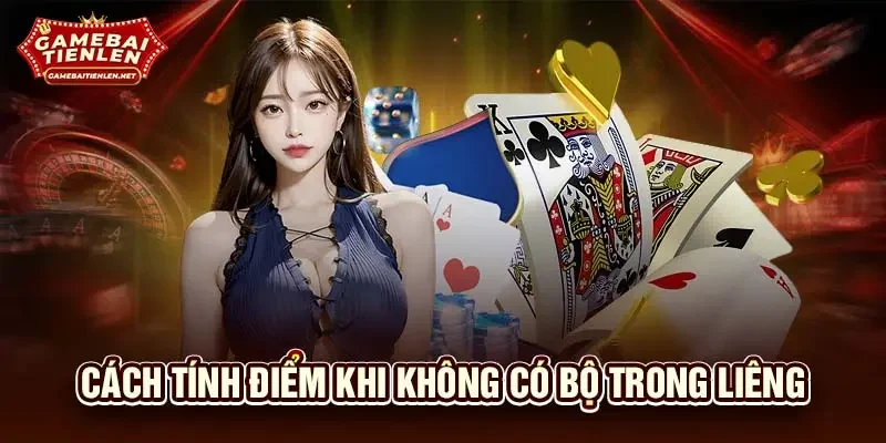 Cách tính điểm khi không có bộ trong liêng
