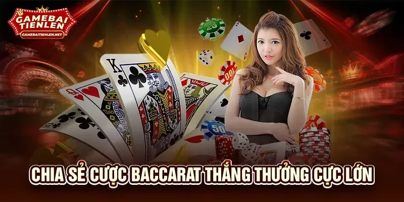 Chia sẻ cược Baccarat thắng thưởng cực lớn