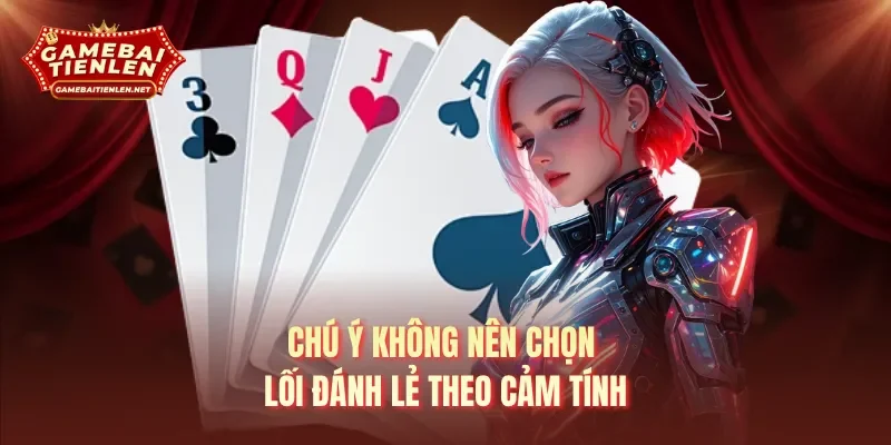 Chú ý không nên chọn lối đánh lẻ theo cảm tính