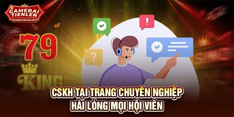CSKH tại trang chuyên nghiệp hài lòng mọi hội viên