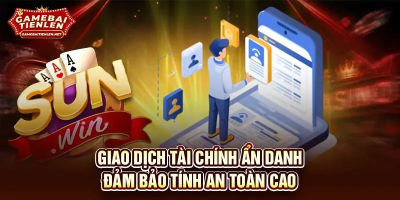 Giao dịch tài chính ẩn danh đảm bảo tính an toàn cao