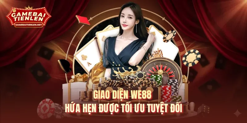 Giao diện WE88 hứa hẹn được tối ưu tuyệt đối