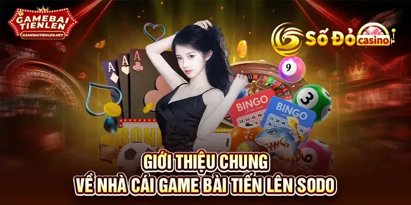 Giới thiệu chung về nhà cái game bài Tiến lên SODO