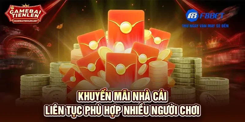 Khuyến mãi nhà cái liên tục phù hợp nhiều người chơi