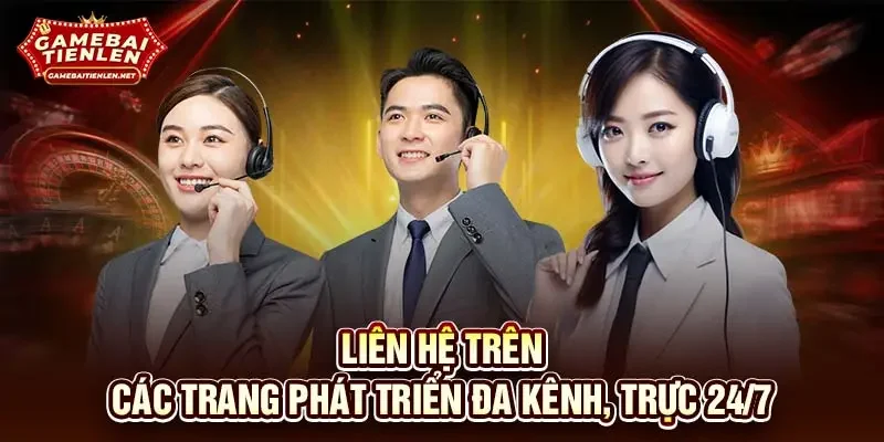Liên hệ trên các trang phát triển đa kênh, trực 24/7