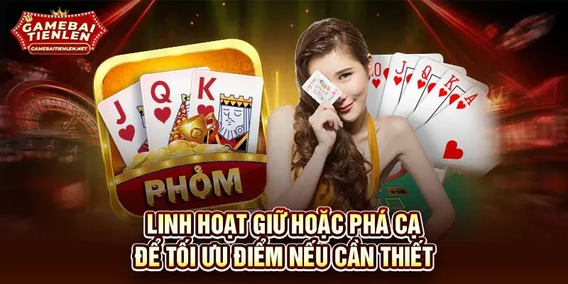 Linh hoạt giữ hoặc phá cạ để tối ưu điểm nếu cần thiết
