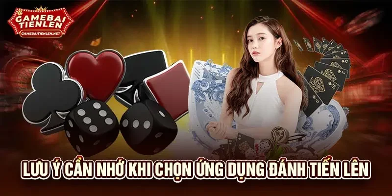Lưu ý cần nhớ khi chọn ứng dụng đánh tiến lên