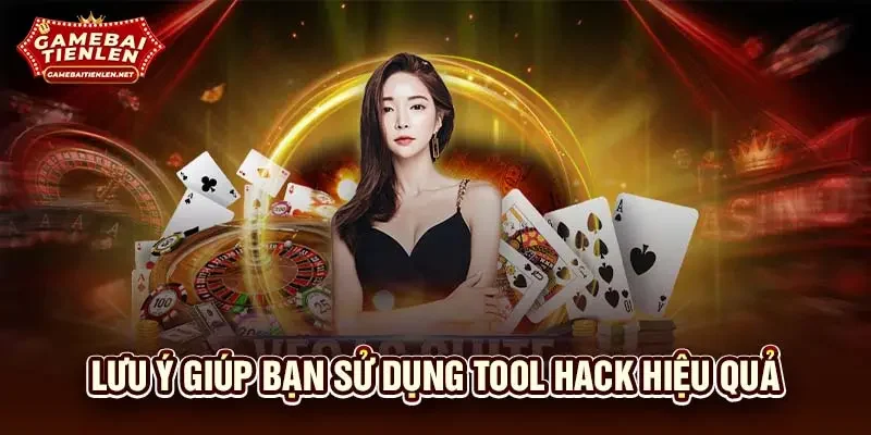 Lưu ý giúp bạn sử dụng tool hack hiệu quả