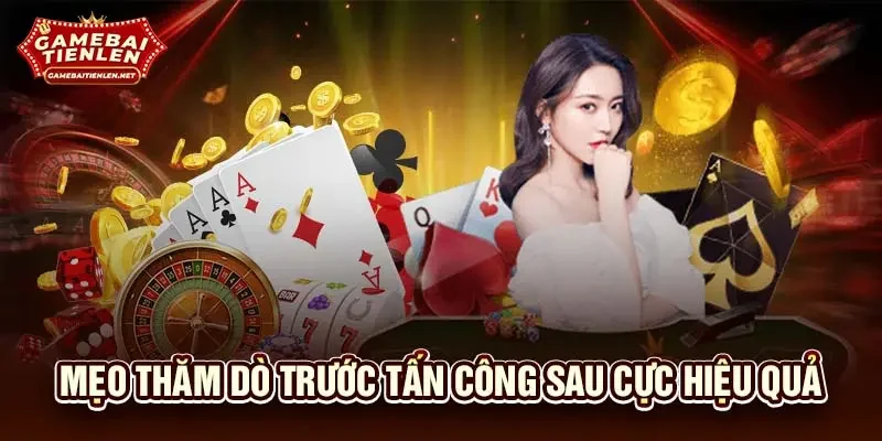 Mẹo thăm dò trước tấn công sau cực hiệu quả