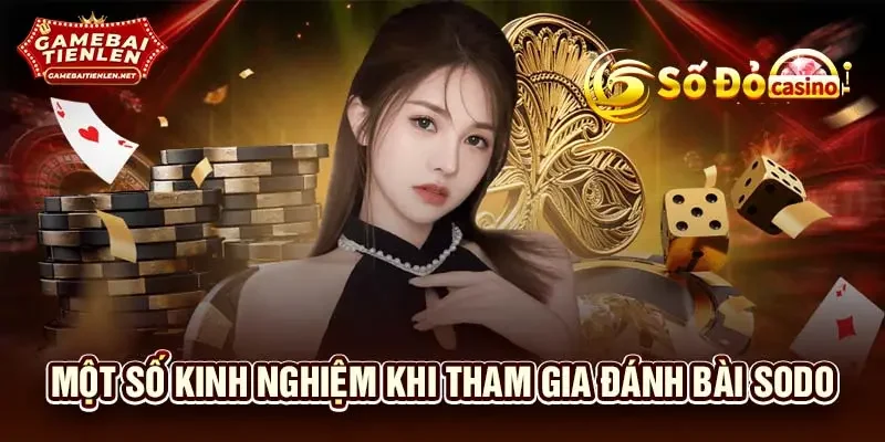 Một số kinh nghiệm khi tham gia đánh bài SODO