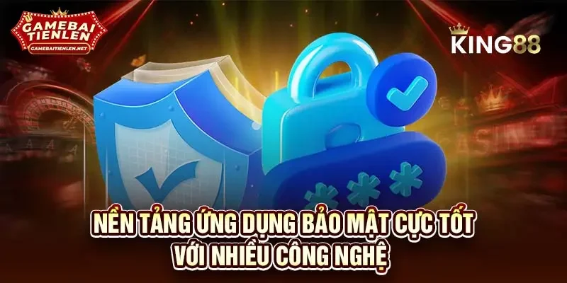 Nền tảng ứng dụng bảo mật cực tốt với nhiều công nghệ  