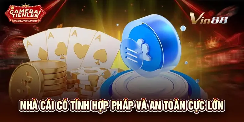 Nhà cái có tính hợp pháp và an toàn cực lớn
