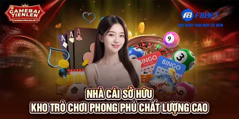 Nhà cái sở hữu kho trò chơi phong phú chất lượng cao