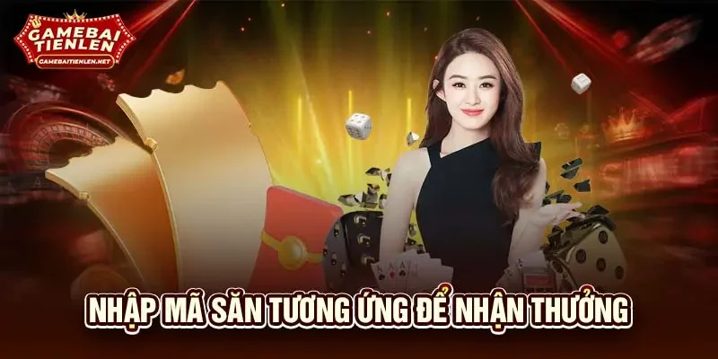 Nhập mã săn tương ứng để nhận thưởng
