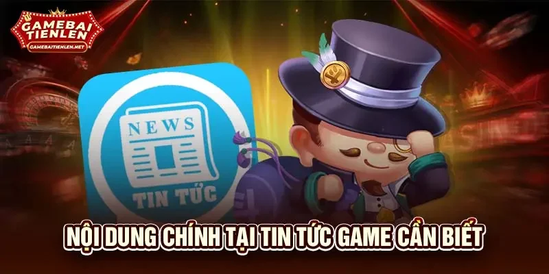 Nội dung chính tại tin tức game cần biết