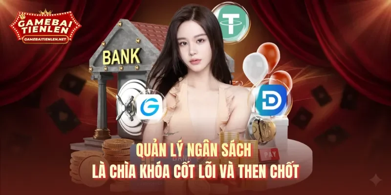 Quản lý ngân sách là chìa khóa cốt lõi và then chốt
