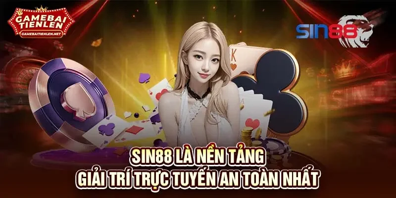 SIN88 là nền tảng giải trí trực tuyến an toàn nhất
