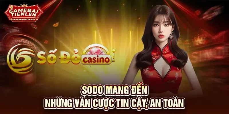 SODO mang đến những ván cược tin cậy, an toàn