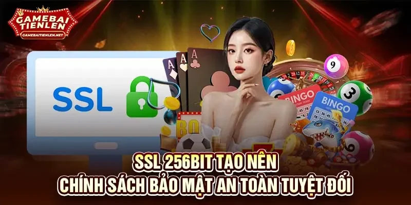 SSL 256bit tạo nên chính sách bảo mật an toàn tuyệt đối