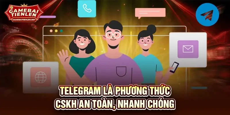 Telegram là phương thức CSKH an toàn, nhanh chóng