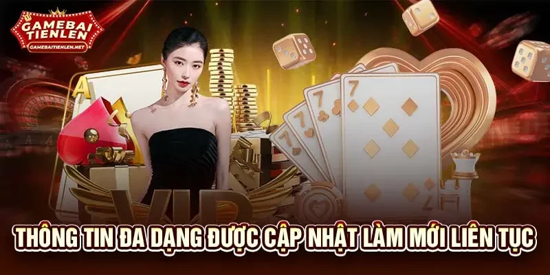 Thông tin đa dạng được cập nhật làm mới liên tục