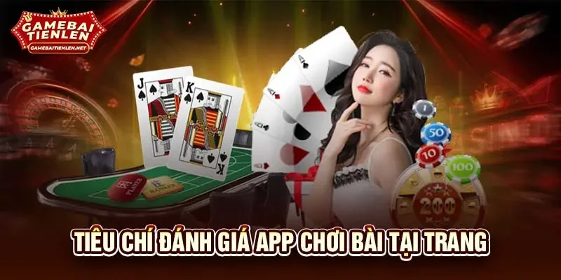 Tiêu chí đánh giá app chơi bài tại trang