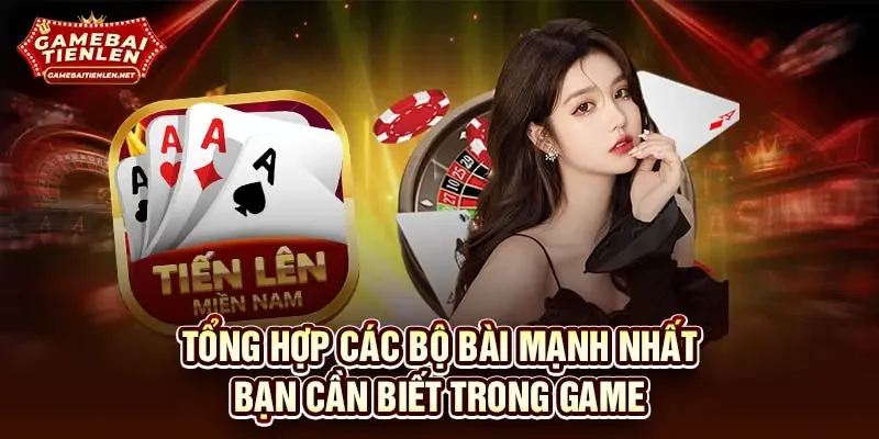 Tổng hợp các bộ bài mạnh nhất bạn cần biết trong game