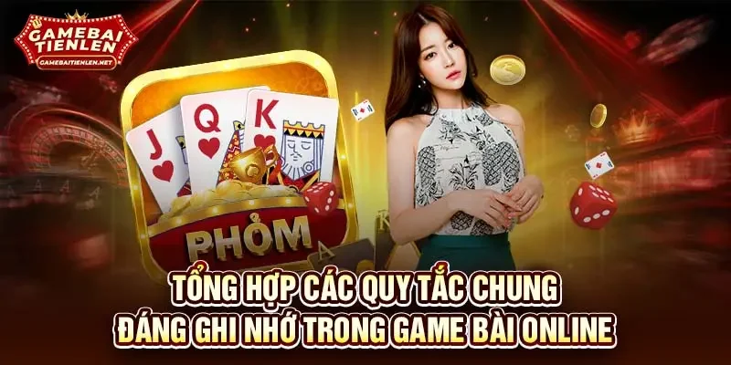 Tổng hợp các quy tắc chung đáng ghi nhớ trong game bài online