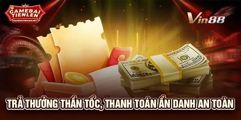 Trả thưởng thần tốc, thanh toán ẩn danh an toàn