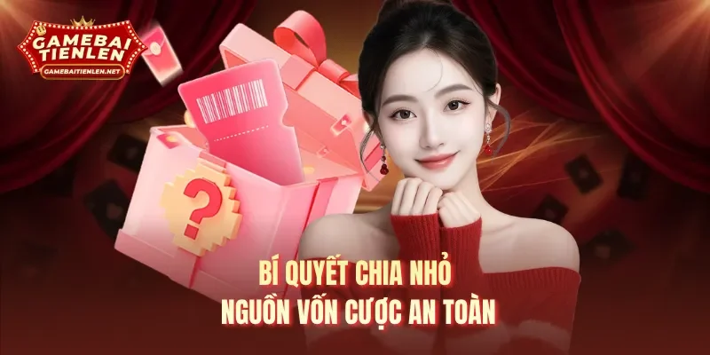 Bí quyết chia nhỏ nguồn vốn cược an toàn