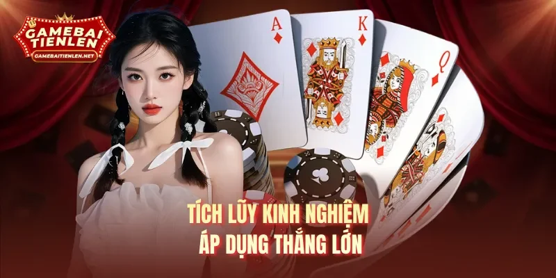 Tích lũy kinh nghiệm áp dụng thắng lớn